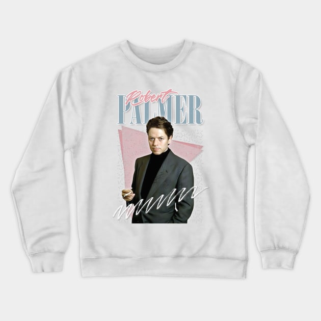 Robert Palmer / Retro 80s Aesthetic Fan Design Crewneck Sweatshirt by DankFutura